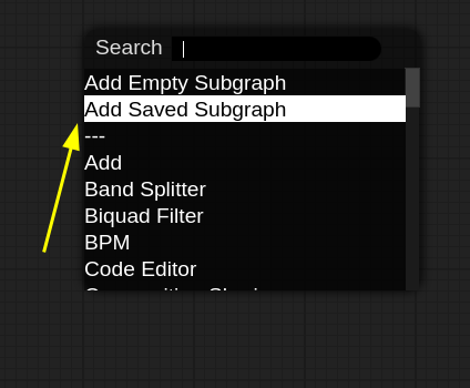 A screenshot of the menu that shows after double-clicking the background of the graph editor.  It shows a variety of node types that can be added to the graph editor including "Band Splitter", "Add", "Code Editor", and others.  It also shows options labeled "Add Empty Subgraph" and "Add Saved Subgraph", and the "Add Saved Subgraph" option is hovered + highlighted and called out with a yellow arrow.